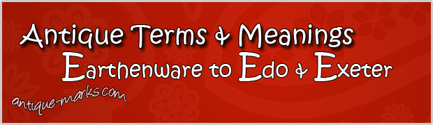 Earthenware to Exeter - Antique Terms (E)
